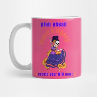 plan ahead, leave a legacy: create your Will now! Mug